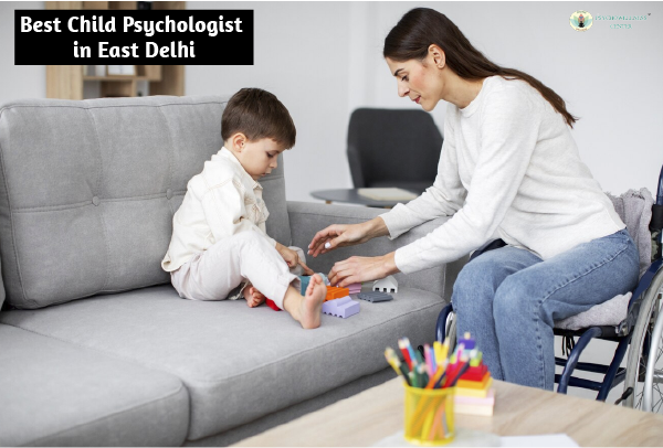 The Best Child Psychologist in East Delhi